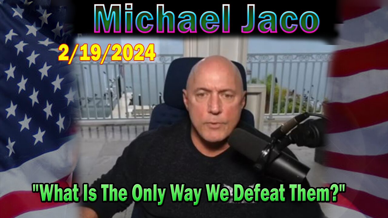 Michael Jaco Update Today: "Michael Jaco Important Update, February 19, 2024"