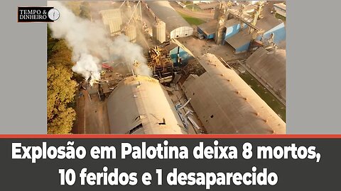 Explosão em Palotina deixa 8 mortos, 10 feridos e 1 desaparecido. Veja o momento exato da explosão