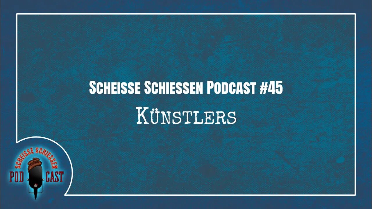 Scheisse Schiessen Podcast #45 - Künstlers