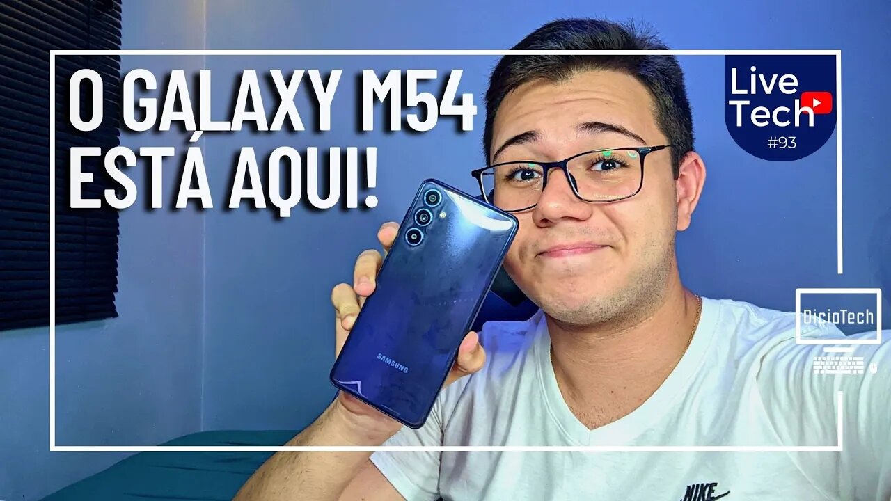 O GALAXY M54 JÁ CHEGOU BARATO DEMAIS! VALE MAIS QUE O A54? - LiveTech #93