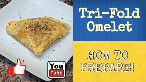 TRI-FOLD OMELET How to Prepare