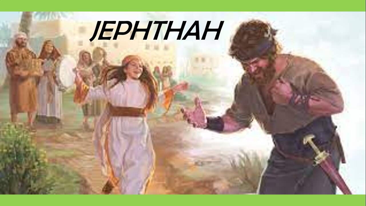 STUDY OF JUDGES 3 - JEPHTHAH