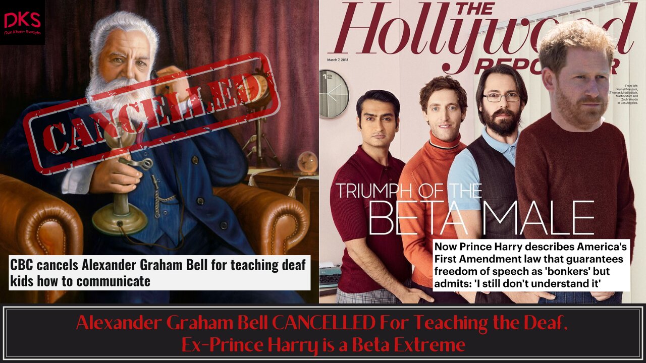 Alexander Graham Bell CANCELLED For Teaching the Deaf, Ex-Prince Harry is a Beta Extreme