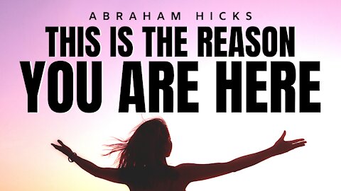 Abraham Hicks | You Came Here For A Very Important Reason | Law Of Attraction (LOA)