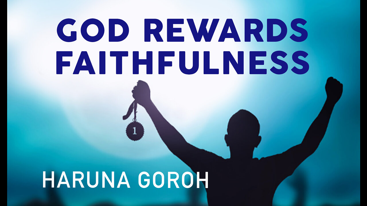 God Rewards Faithfulness By Haruna Goroh