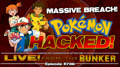 Live From The Bunker 736: Pokémon Hacked!