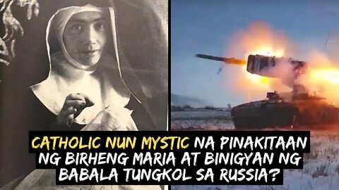 Catholic Nun na nagkaroon ng PROPHETIC VISION tungkol sa Russia?