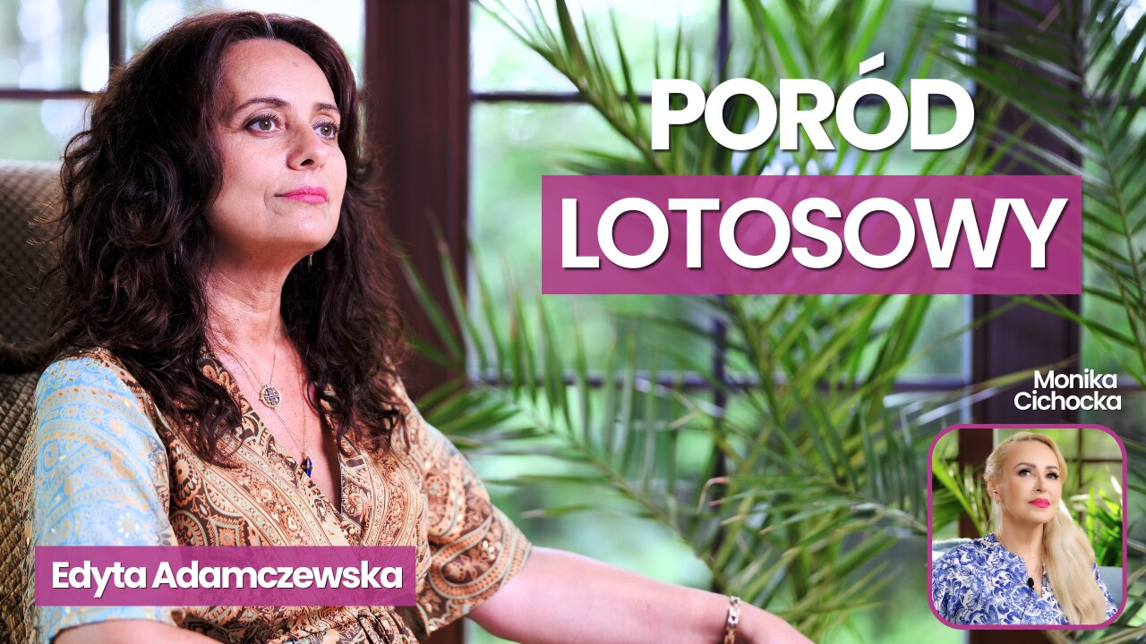 PORÓD LOTOSOWY. Poród Domowy, Cud Narodzin, Lotosowe Dzieci | Monika Cichocka, Edyta Adamczewska