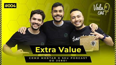 Extra Value Cast - Como Montar o Seu Podcas do Zero #004
