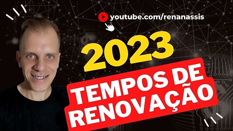 TEMPOS DE RENOVAÇÃO EM 2023 | RENAN ASSIS