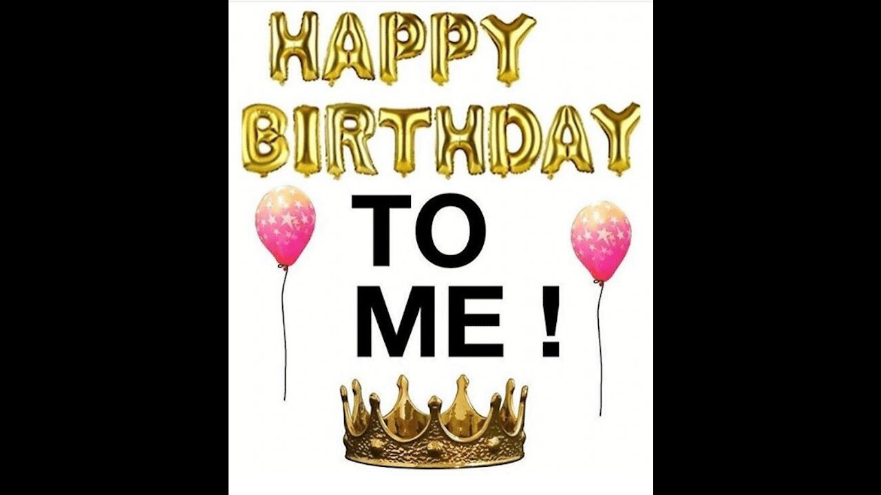 Happy Birthday to Me and many more