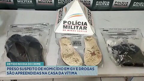 Detido no Dia do Crime: Preso Suspeito de Homicídio em GV e Drogas são Apreendidas na Casa da Vítima