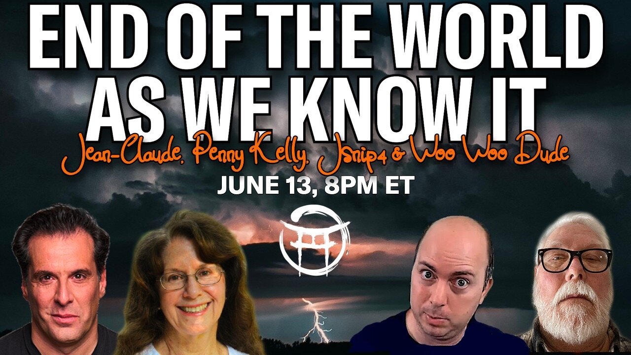 🌎 END OF THE WORLD AS WE KNOW IT with JC, PENNY KELLY, JSNIP4 & WOO WOO DUDE -JUNE 13