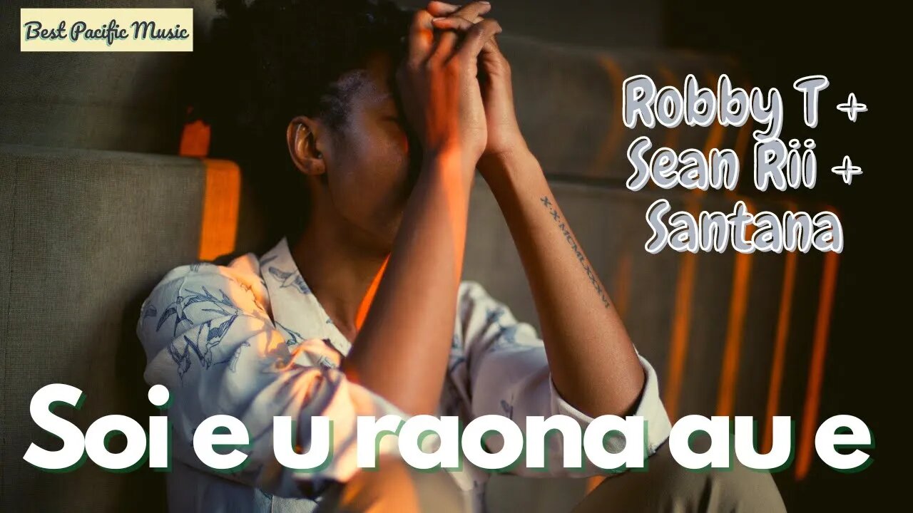 Soi e u raona au e | Robby T + Sean Rii + Santana