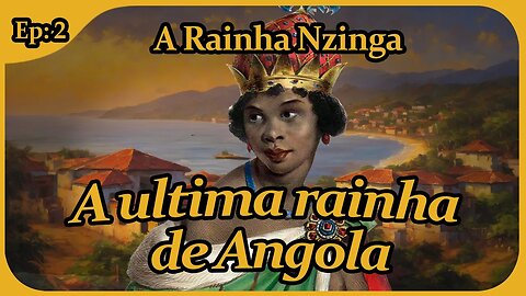 A guerra final - Rainha Nzinga ep 2