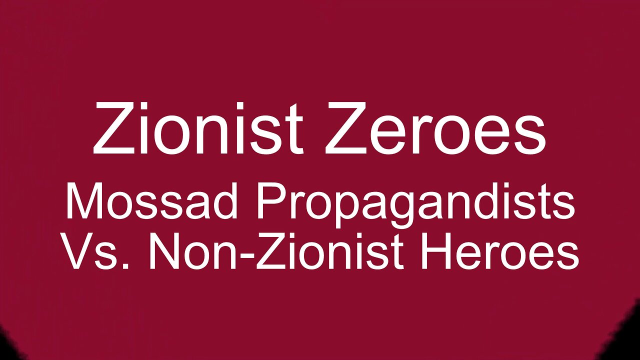 Zionist Zeroes and Non-Zionist Heroes