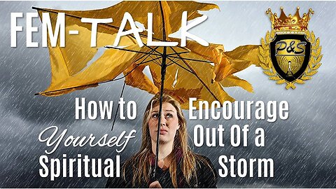 #FemTalk | How to Encourage Yourself Out of a Storm: Overcoming Advice You NEED! #storms #femtalk