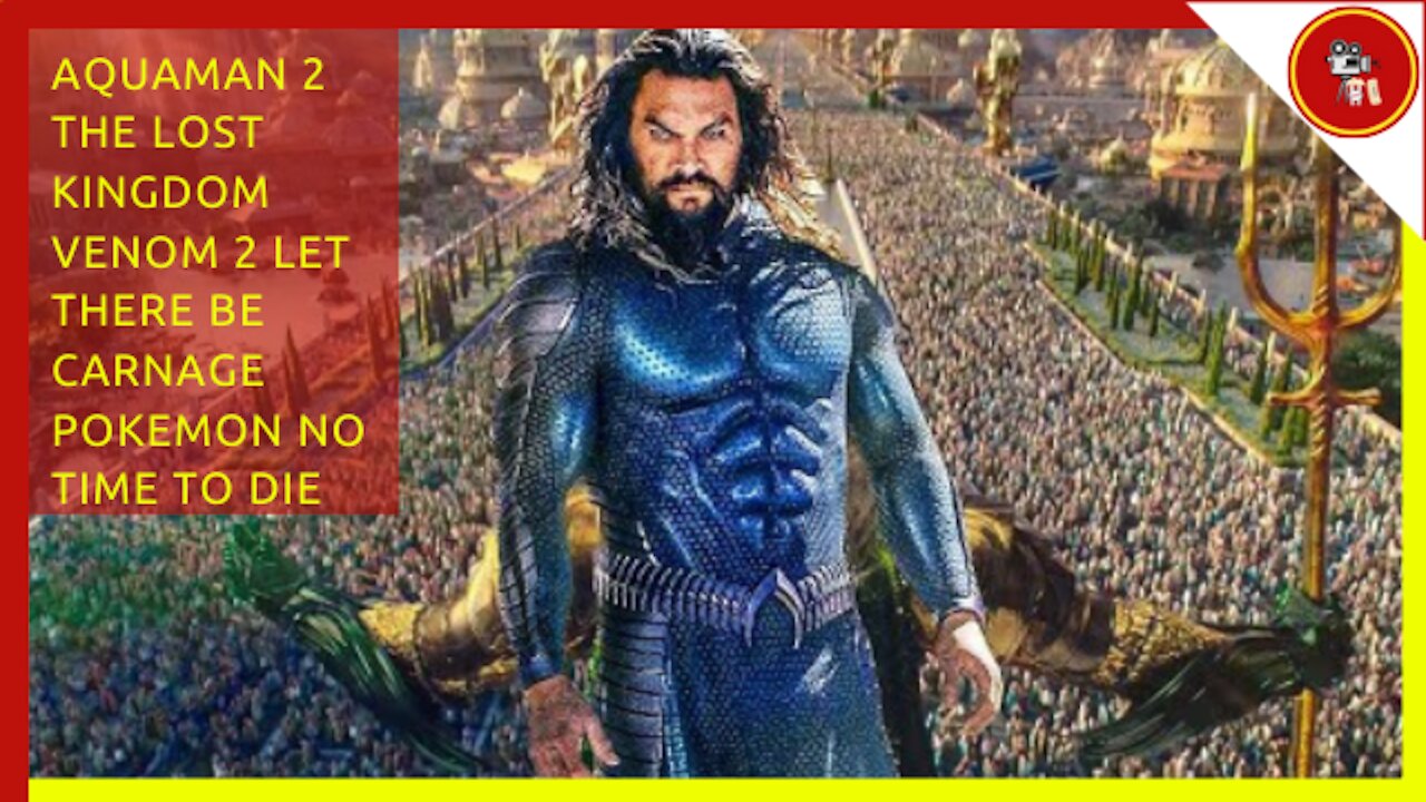 Aquaman 2 The Lost Kingdom, Venom 2 Let There Be Carnage, Pokemon, No Time to Die - Movie News 2021