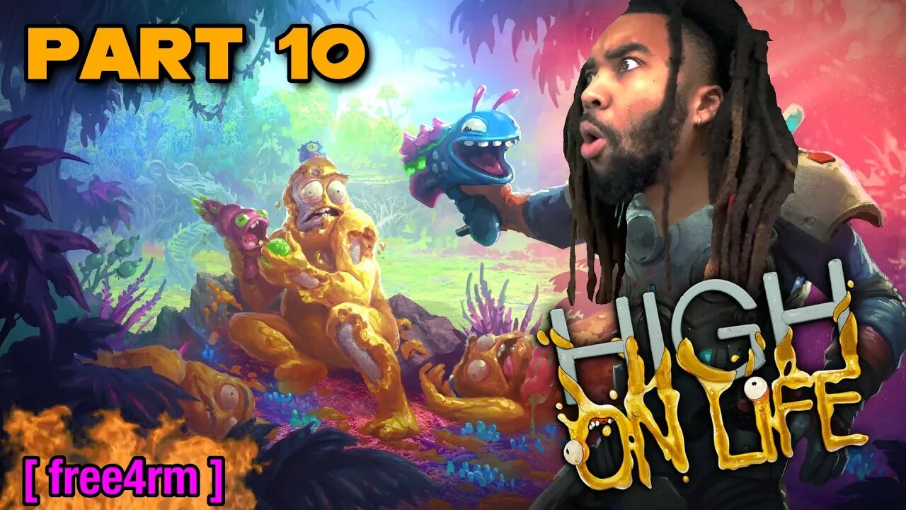 * LEZ DU IT * | High On Life [ Part 10 ]