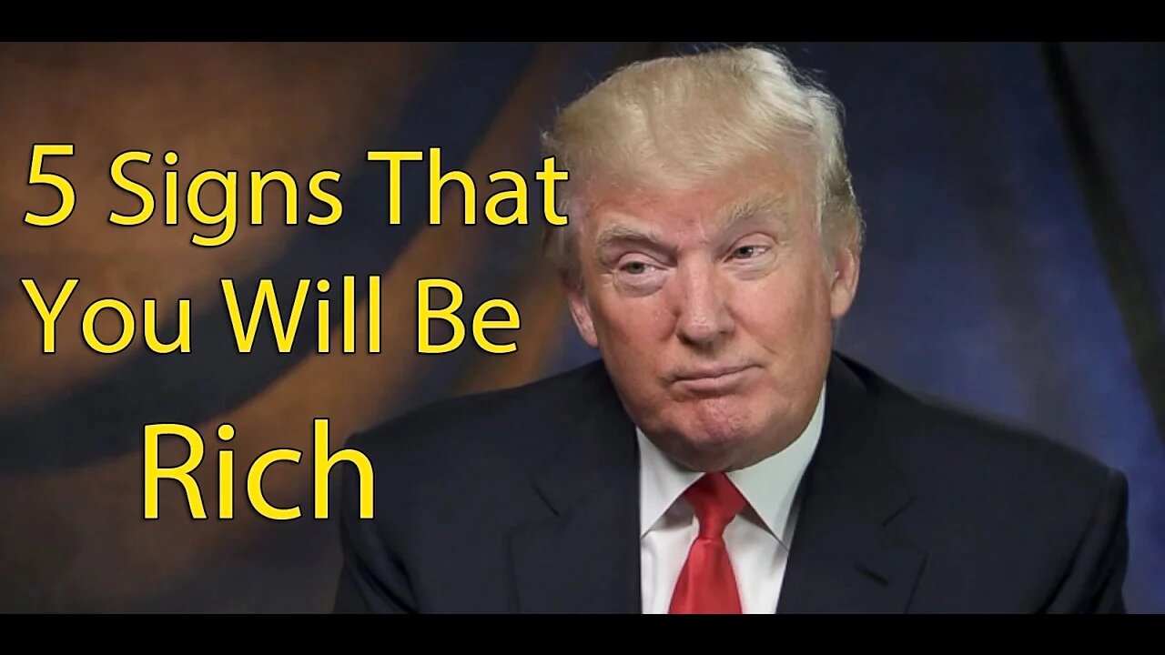 5 Signs that You Will be Rich/-No. 3 is by Donald Trump