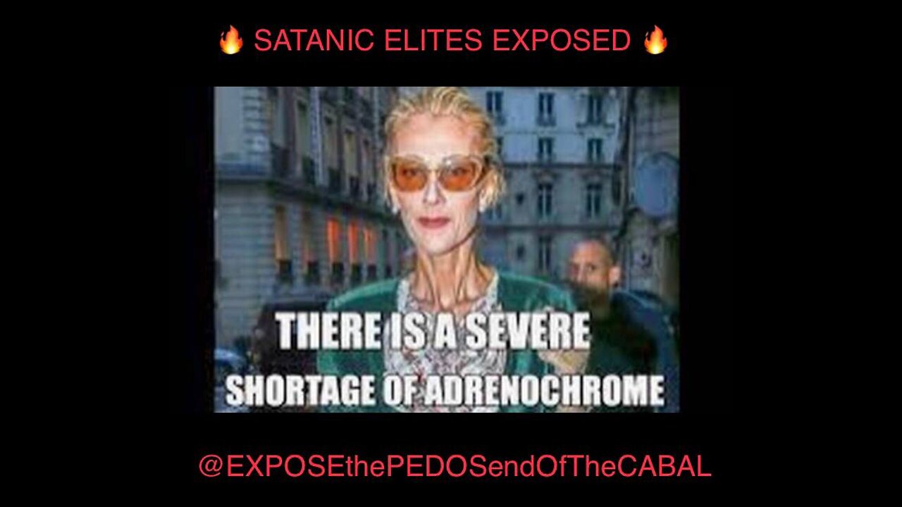 SATANIC ELITES EXPOSED - PART 1 — CELINE DION — ADRENOCHROME — NUNUNU