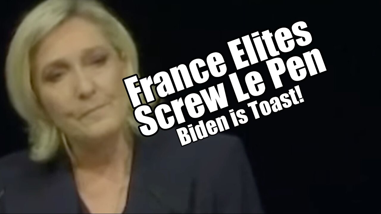 France Elites Screw La Pen. Biden is Toast. PraiseNPrayer! B2T Show Jul 8, 2024