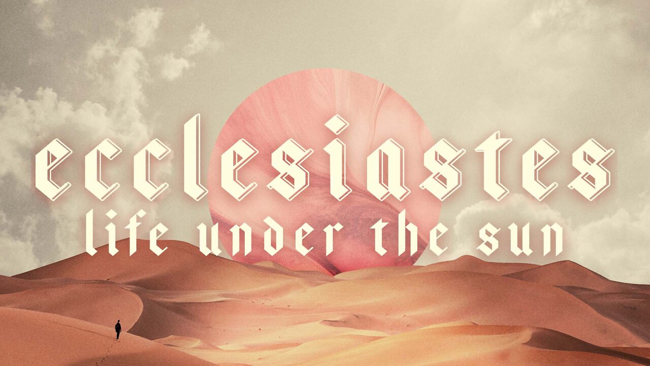 Life Under the Sun :: Ecclesiastes