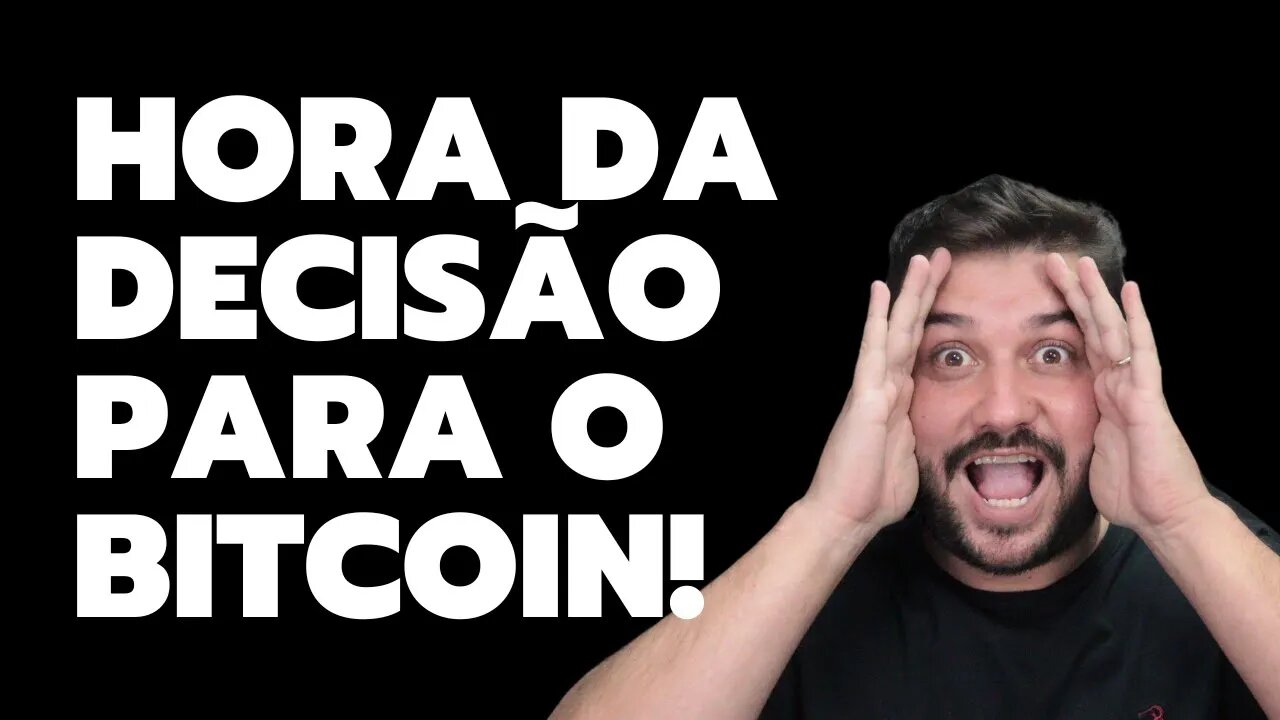 HORA DA DECISÃO PARA O BITCOIN!