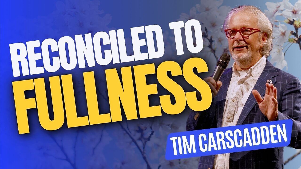 Reconciled to Fullness | Tim Carscadden | Part 15 | Full Wednesday Night Worship | 5/29/2024