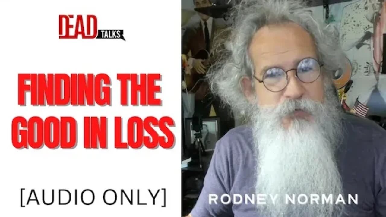 Finding the good in loss, Rodney Norman [AUDIO ONLY]