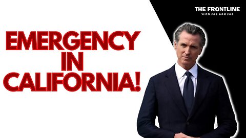 There's An EMERGENCY in California!