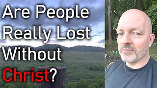 Are People Really Lost Without Christ? - Pastor Patrick Hines Podcast