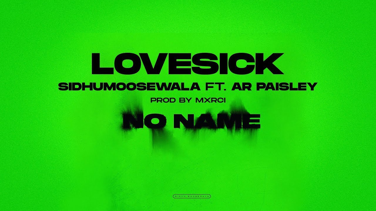 LOVE SICK : Sidhu Moose Wala | AR Paisley | Mxrci | Official Visual Video | New Song 2022