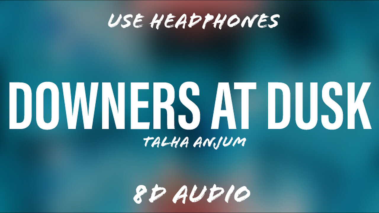 Downers At Dusk - Talha Anjum | Prod. by Umair | 8D Audio | @flowmusicz