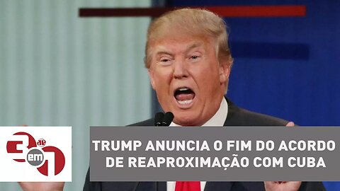 Donald Trump anuncia o fim do acordo de reaproximação com Cuba