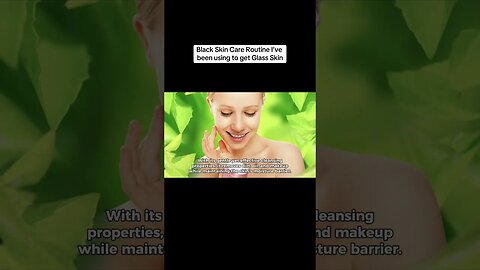 The Secret to Achieving Glass Skin with a Black Skin Care Routine