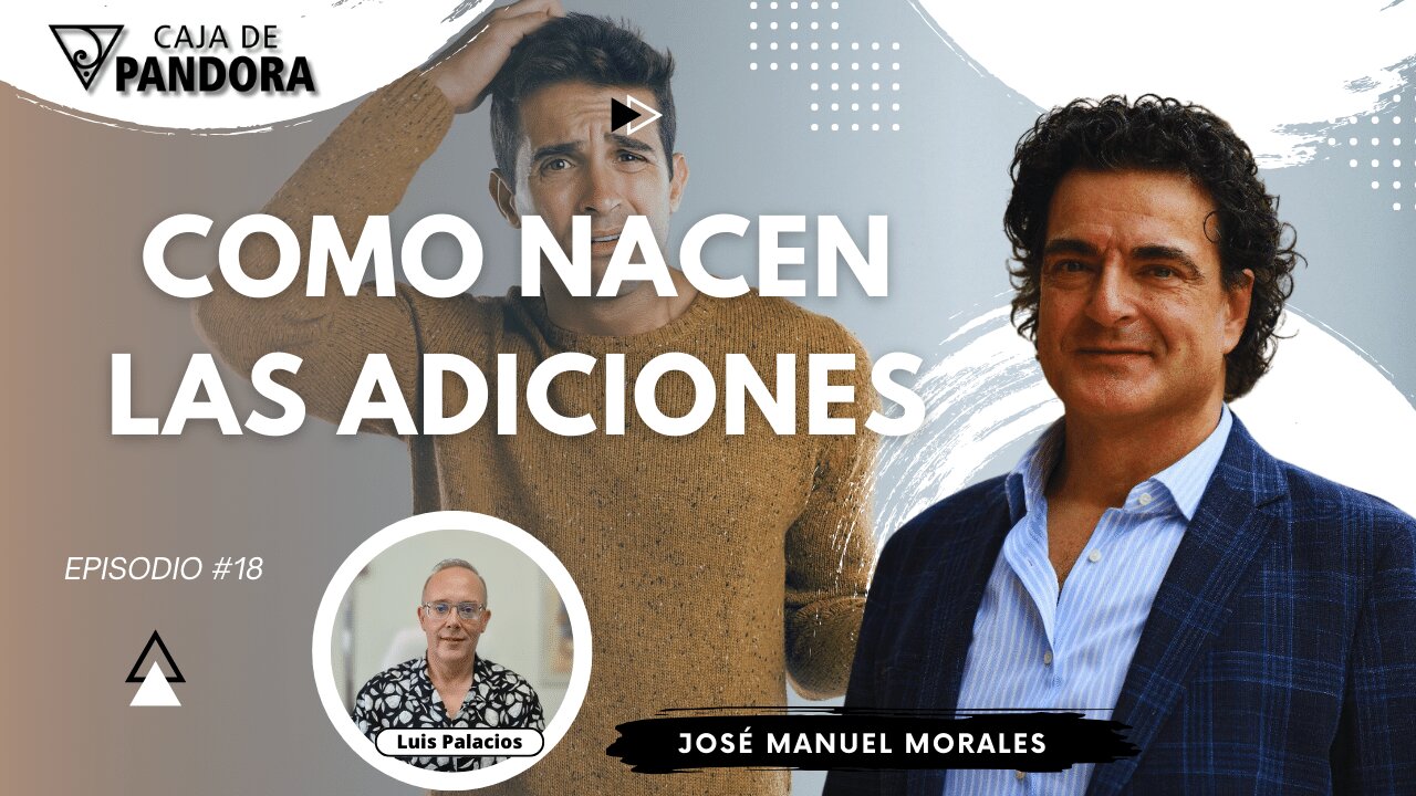 Como Nacen las Adiciones con José Manuel Morales