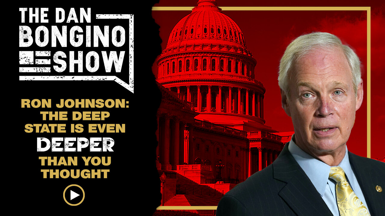 Ron Johnson: The Deep State is Even Deeper Than You Thought