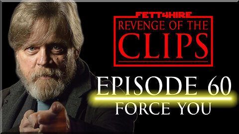 Revenge of the Clips Episode 60: Force You