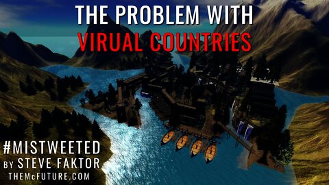 The Problem With Virtual Countries | Clip from Mistweeted by Steve Faktor | The McFuture Podcast