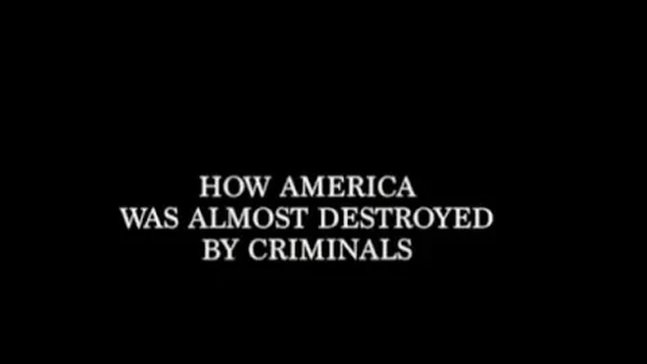 How America was Almost Destroyed by Criminals