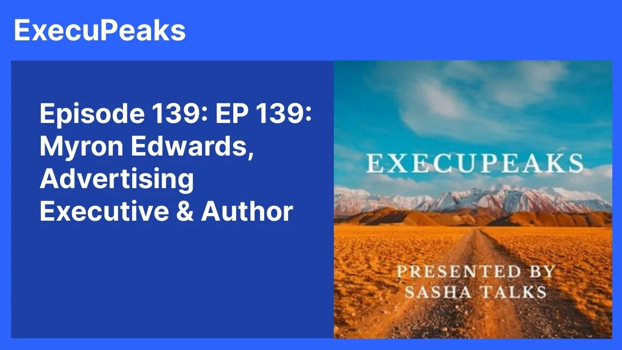 ExecuPeaks: Myron Edwards, Advertising Executive & Author