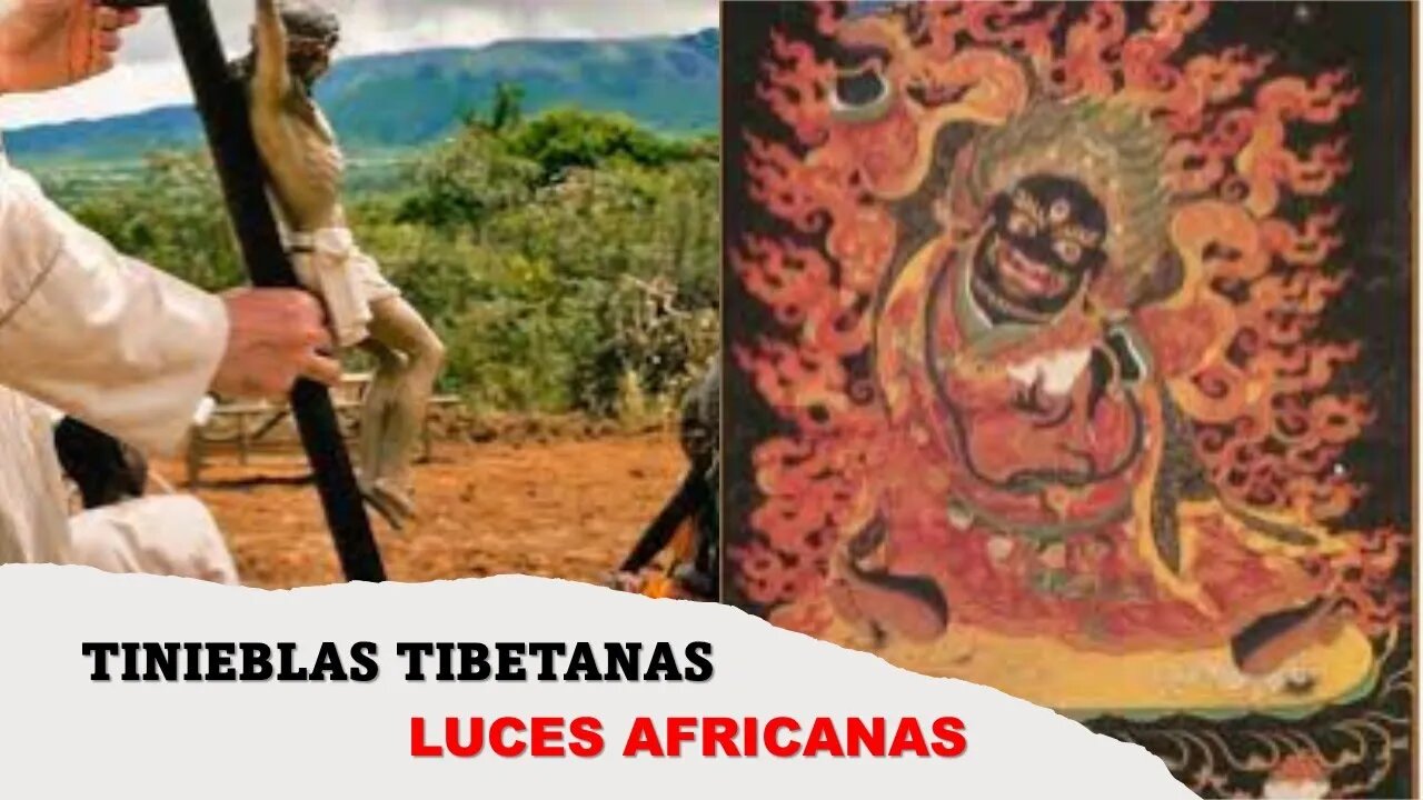 TINIEBLAS TIBETANAS Y LUCES AFRICANAS