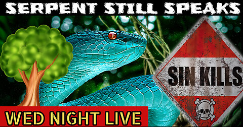 Serpent STILL Speaks (BEWARE) - Wed Night Live 7:30 PM ET TIME