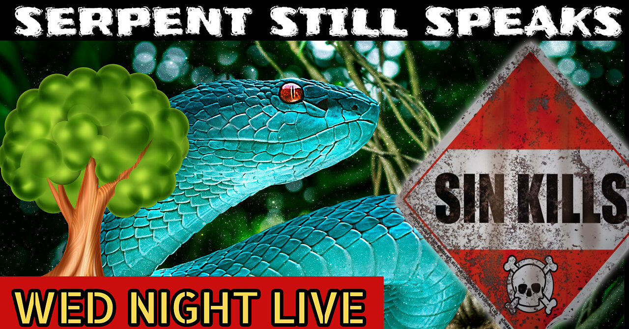 Serpent STILL Speaks (BEWARE) - Wed Night Live 7:30 PM ET TIME