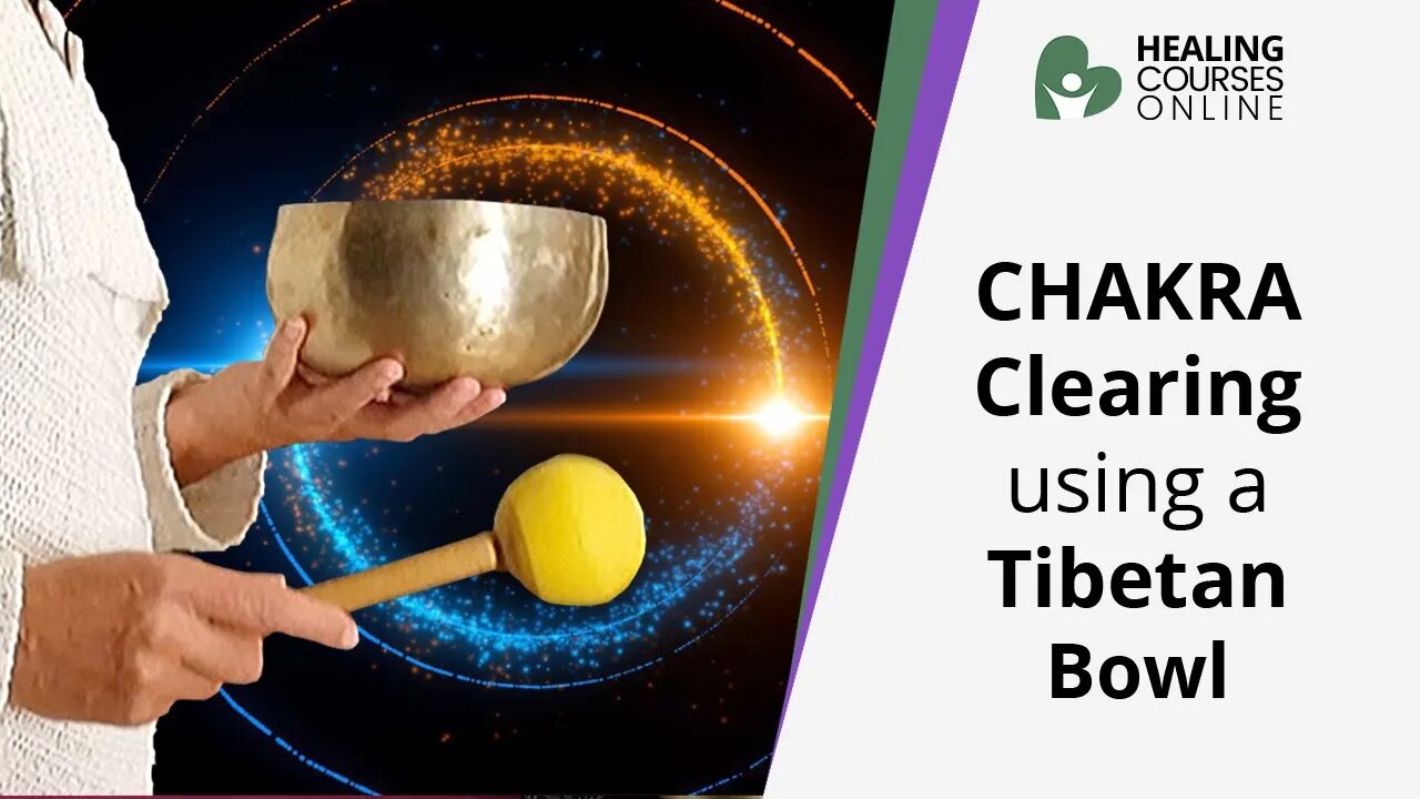 Chakra Clearing - With a Tibetan Singing Bowl - Chakra Bio Energy Healing - FREE Healing Classes