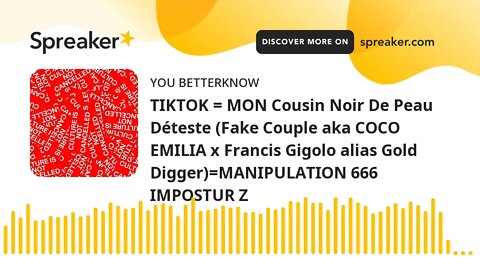 TIKTOK = MON Cousin Noir De Peau Déteste (Fake Couple aka COCO EMILIA x Francis Gigolo alias Gold Di