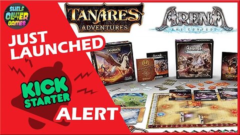 🚀️ Tanares Adventures + Arena: the Contest 1.5 | Kickstarter Board Game Alert