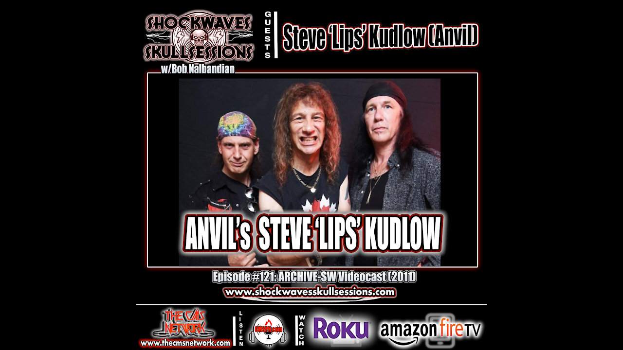 SS #121 | Archive: ANVIL's Steve 'Lips' Kudlow (SW Videocast-2011)