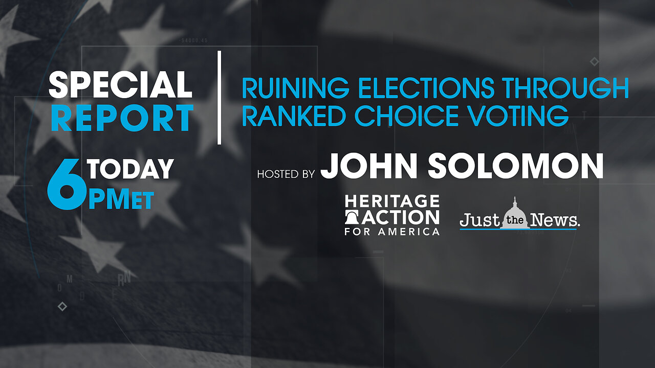 John Solomon Special: Ruining Elections Through Choice Voting